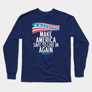 Make America Safe To Live In Again Long Sleeve T-Shirt